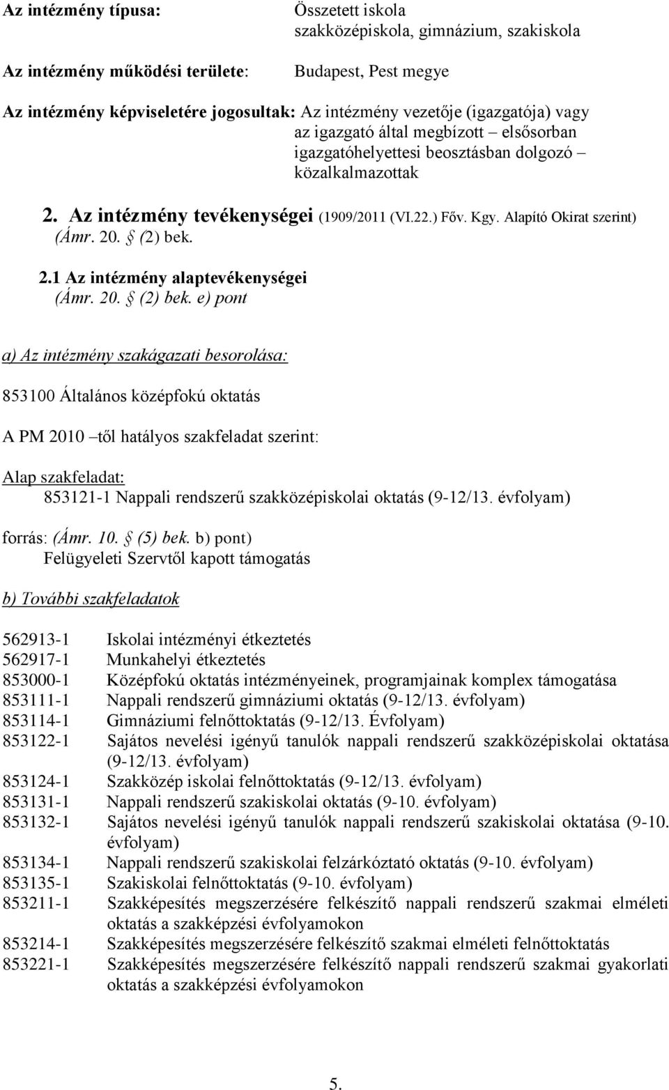 Alapító Okirat szerint) (Ámr. 20. (2) bek.