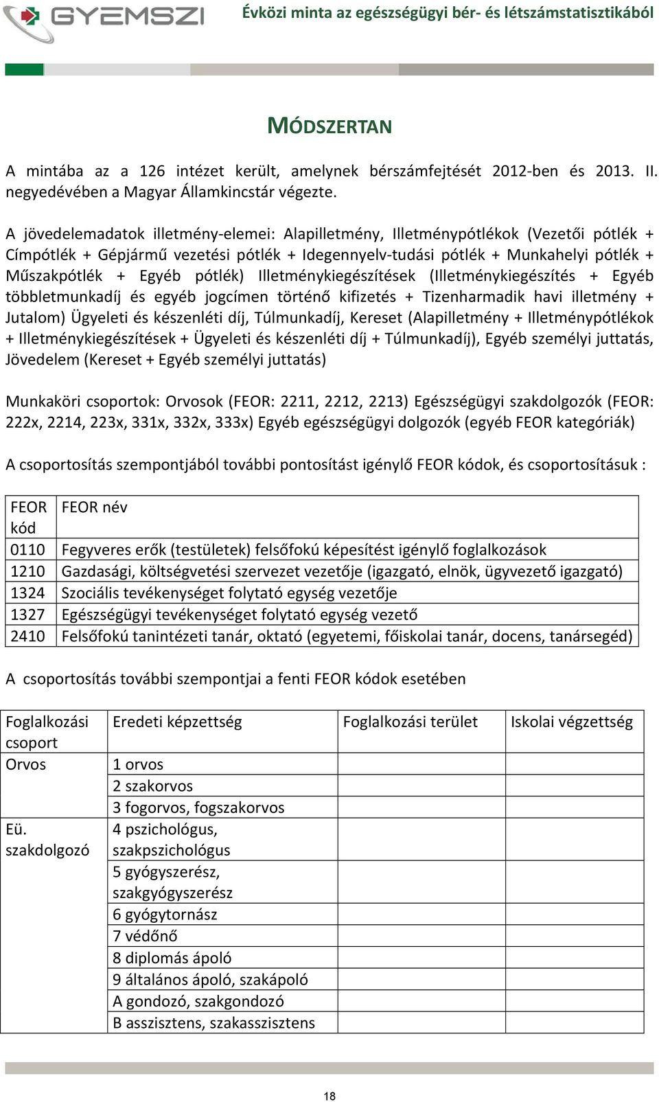 többletmunka és egyéb jogcímen történő kifizetés + Tizenharmadik havi illetmény + Jutalom) Ügyeleti és készenléti,, ( + + kiegészítések + Ügyeleti és készenléti + ), személyi juttatás, ( + személyi