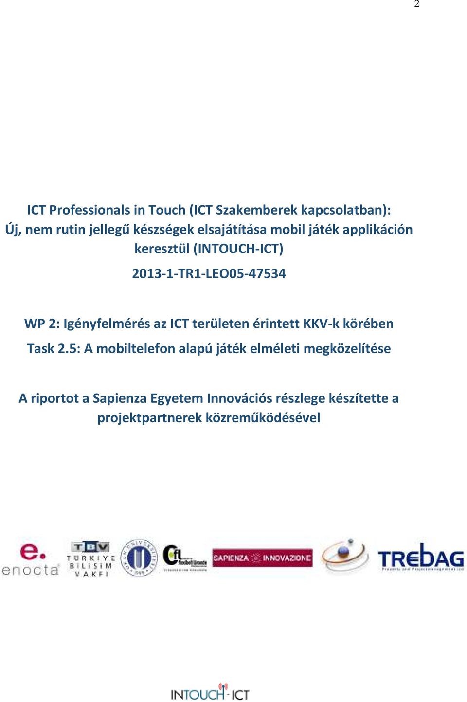 Igényfelmérés az ICT területen érintett KKV-k körében Task 2.