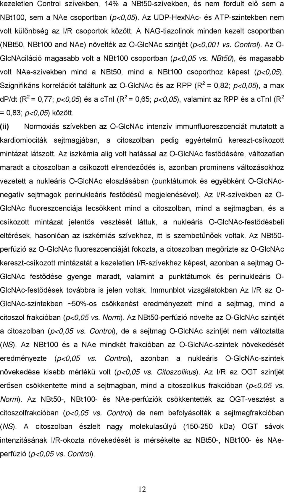 NBt50), és magasabb volt NAe-szívekben mind a NBt50, mind a NBt100 csoporthoz képest (p<0,05).