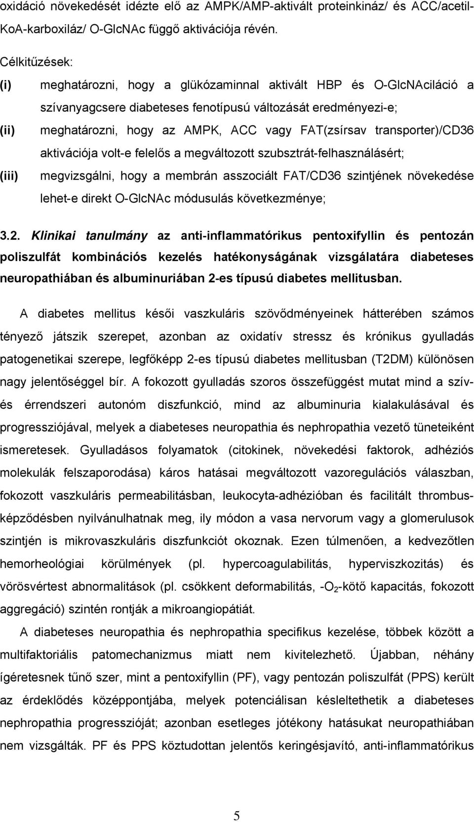FAT(zsírsav transporter)/cd36 aktivációja volt-e felelős a megváltozott szubsztrát-felhasználásért; megvizsgálni, hogy a membrán asszociált FAT/CD36 szintjének növekedése lehet-e direkt O-GlcNAc