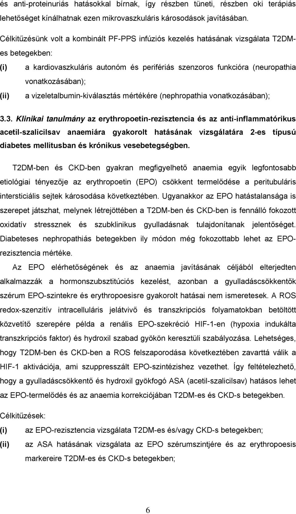 vizeletalbumin-kiválasztás mértékére (nephropathia vonatkozásában); 3.