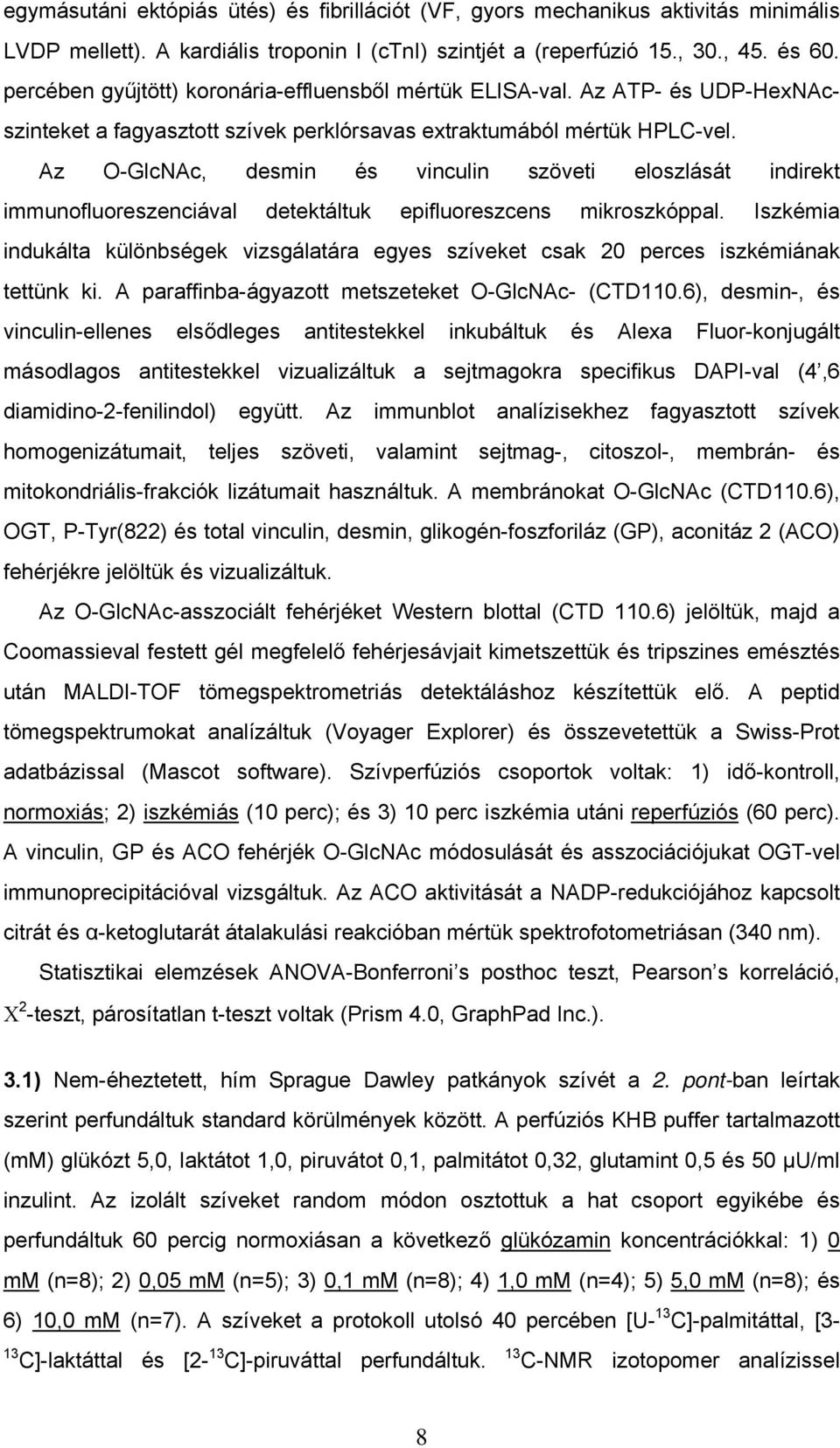 Az O-GlcNAc, desmin és vinculin szöveti eloszlását indirekt immunofluoreszenciával detektáltuk epifluoreszcens mikroszkóppal.