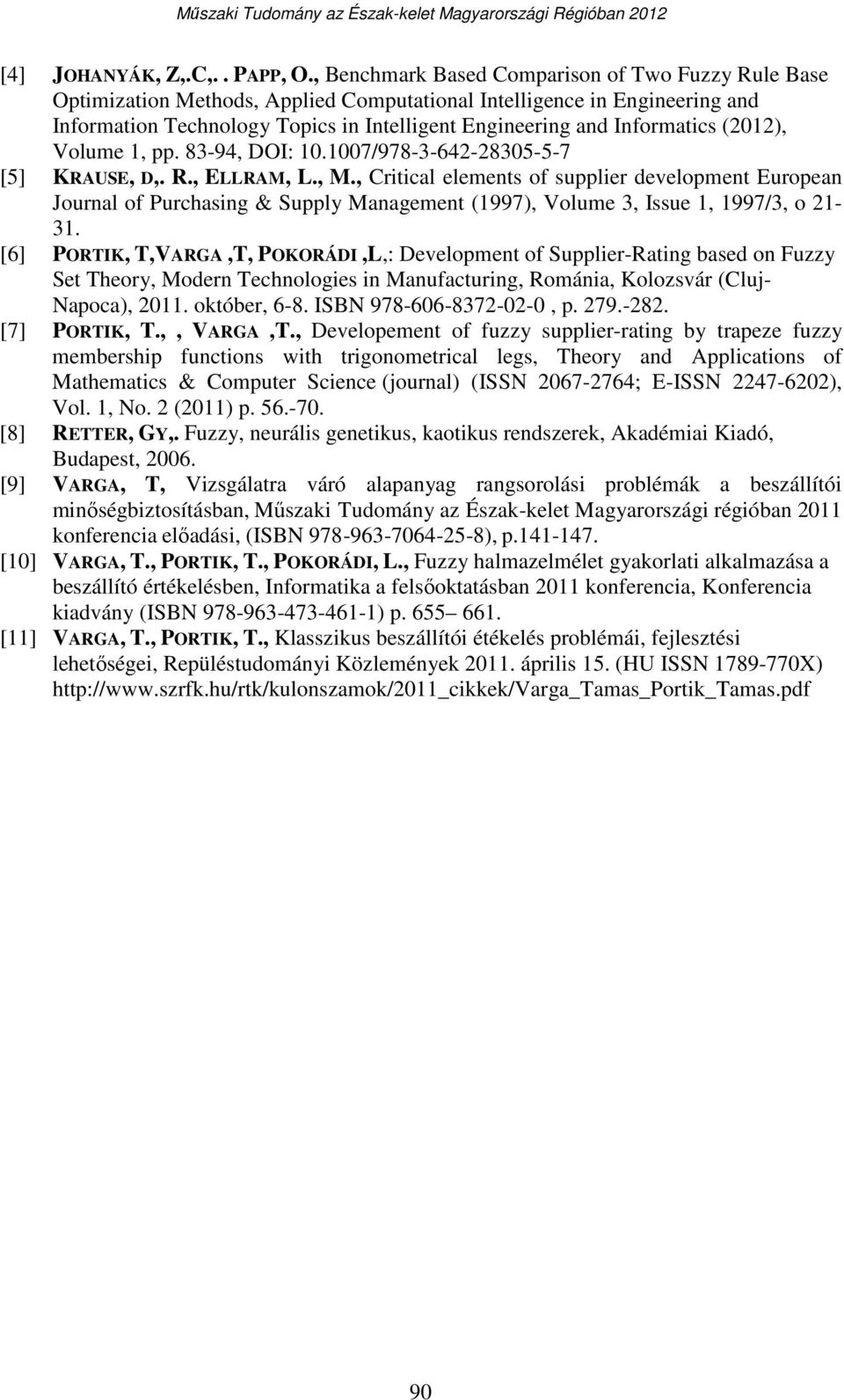 (0) Volume pp. 83-94 DOI: 0.007/978-3-64-8305-5-7 [5] KRAUSE D. R. ELLRAM L. M.