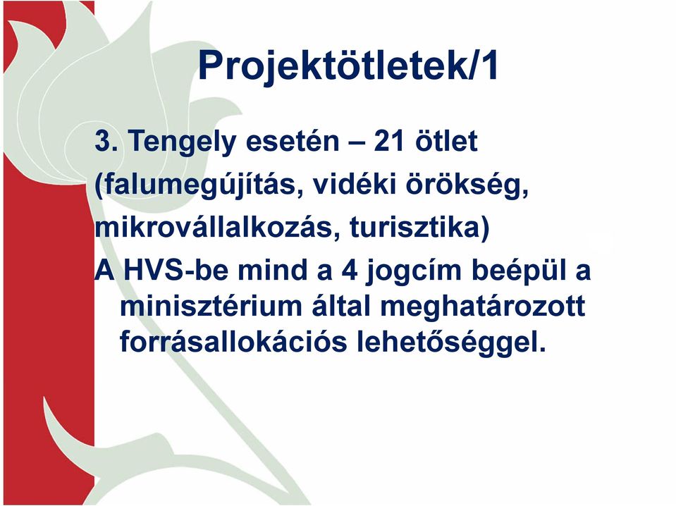 örökség, mikrovállalkozás, turisztika) A HVS-be