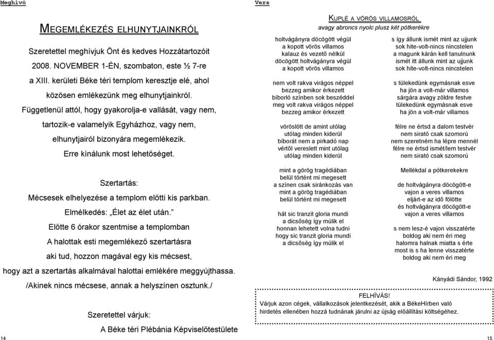 Függetlenül attól, hogy gyakorolja-e vallását, vagy nem, holtvágányra döcögött végül a kopott vörös villamos kalauz és vezető nélkül döcögött holtvágányra végül a kopott vörös villamos nem volt rakva