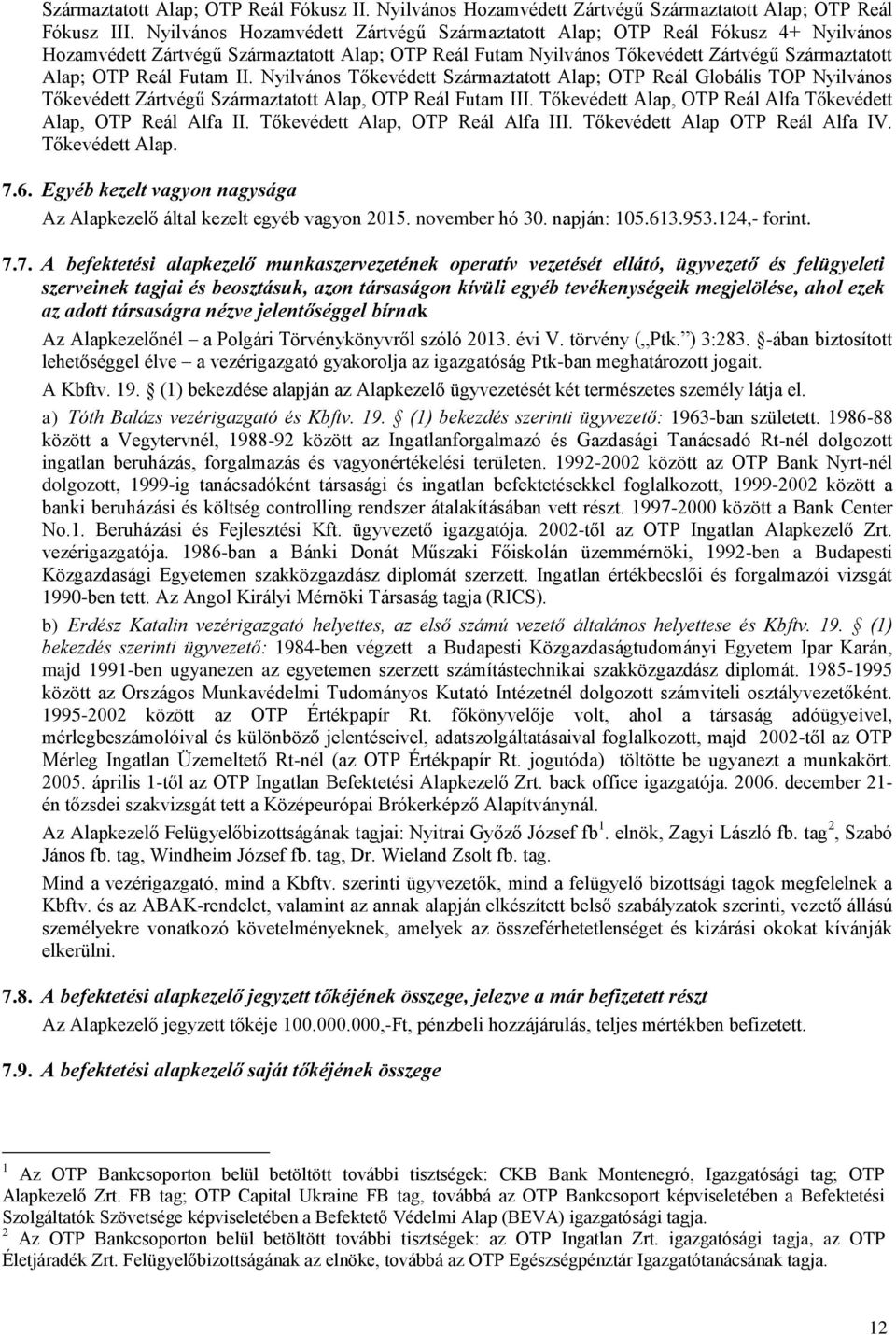 Futam II. Nyilvános Tőkevédett Származtatott Alap; OTP Reál Globális TOP Nyilvános Tőkevédett Zártvégű Származtatott Alap, OTP Reál Futam III.