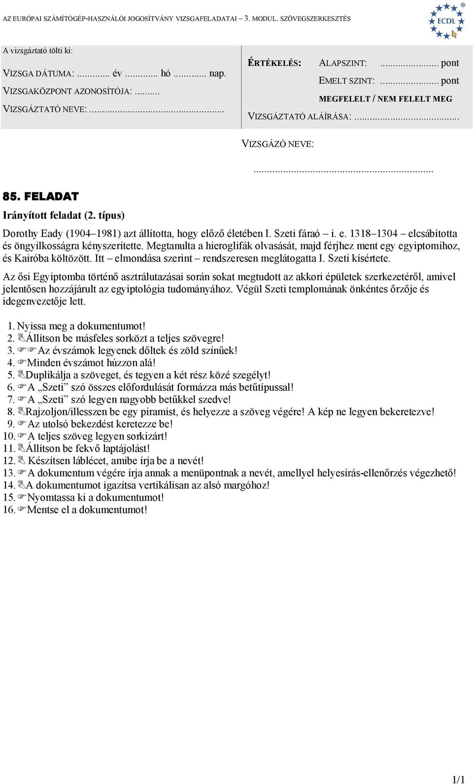 Az ősi Egyiptomba történő asztrálutazásai során sokat megtudott az akkori épületek szerkezetéről, amivel jelentősen hozzájárult az egyiptológia tudományához.