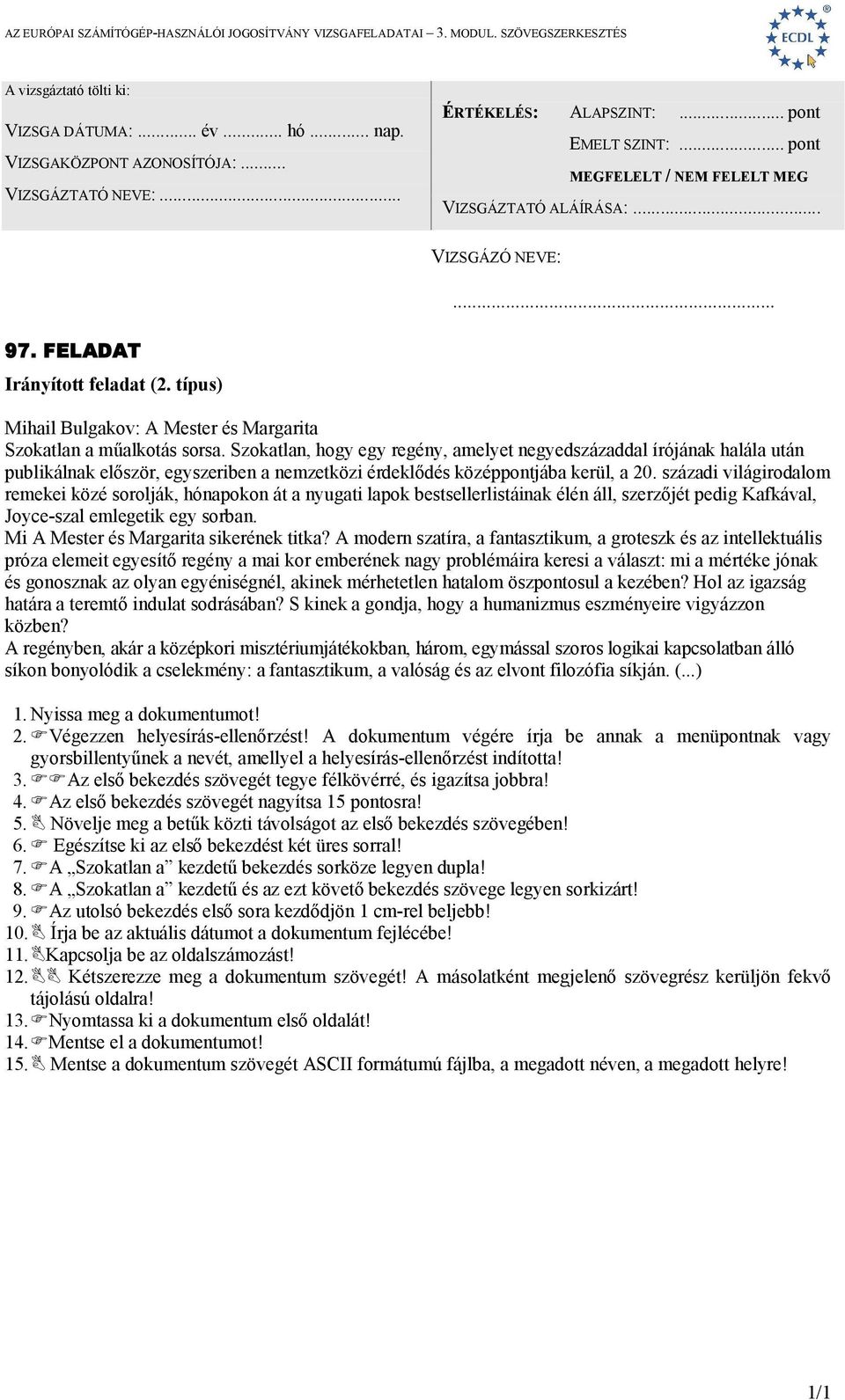 századi világirodalom remekei közé sorolják, hónapokon át a nyugati lapok bestsellerlistáinak élén áll, szerzőjét pedig Kafkával, Joyce-szal emlegetik egy sorban.