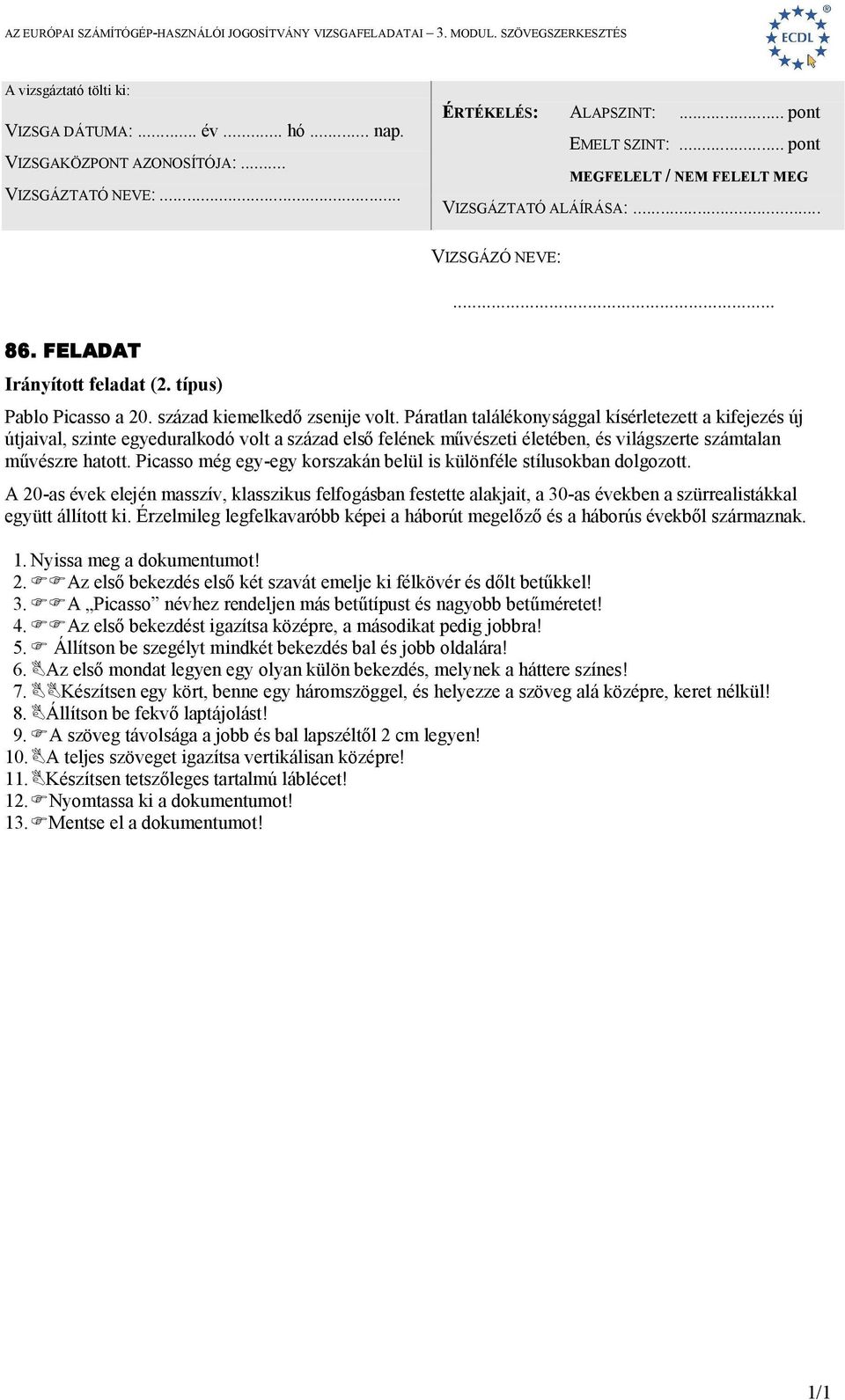 Picasso még egy-egy korszakán belül is különféle stílusokban dolgozott. A 20-as évek elején masszív, klasszikus felfogásban festette alakjait, a 30-as években a szürrealistákkal együtt állított ki.