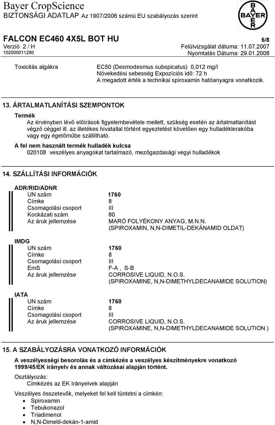 az illetékes hivatallal történt egyeztetést követően egy hulladéklerakóba vagy egy égetőműbe szállítható.