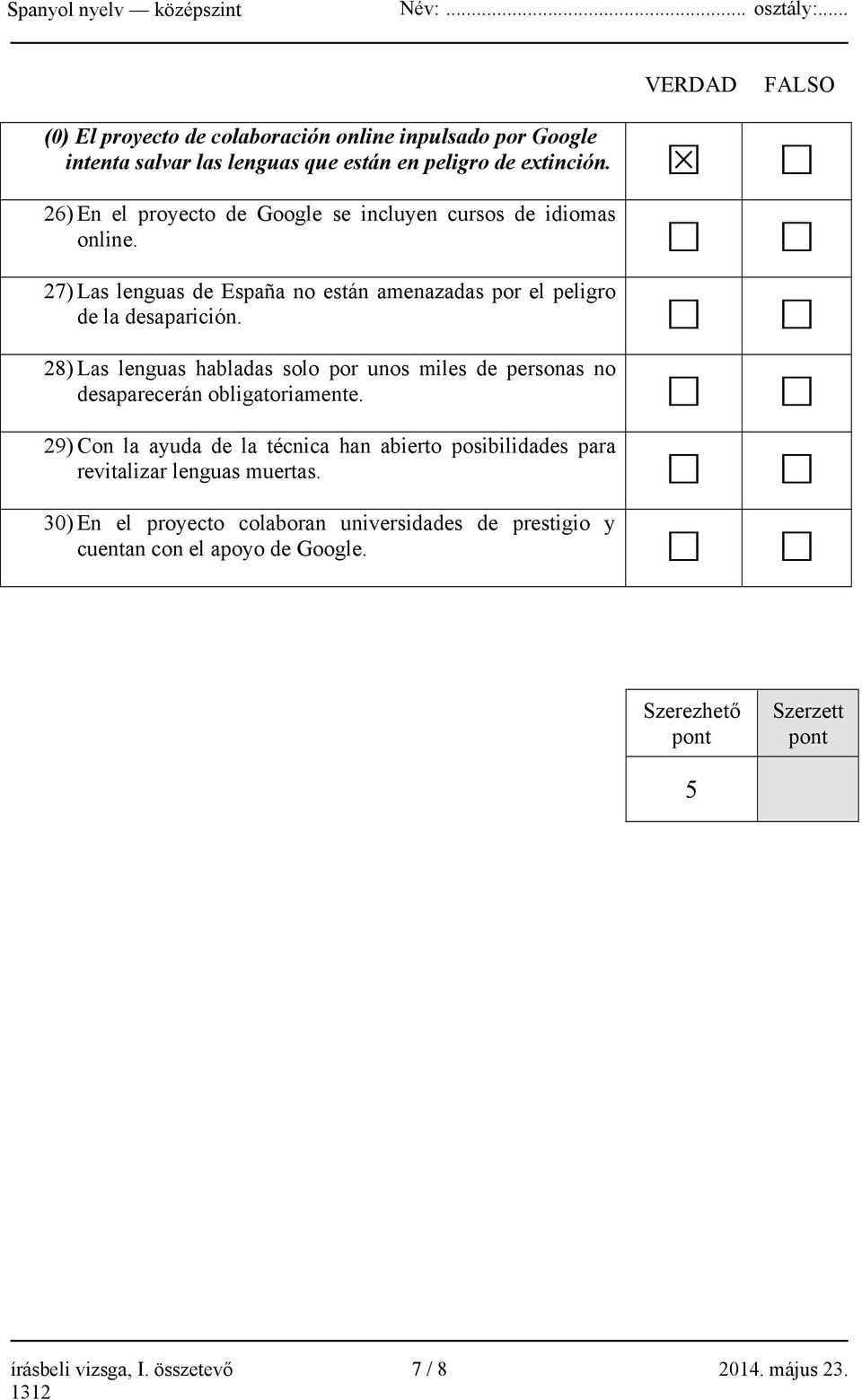 28) Las lenguas habladas solo por unos miles de personas no desaparecerán obligatoriamente.