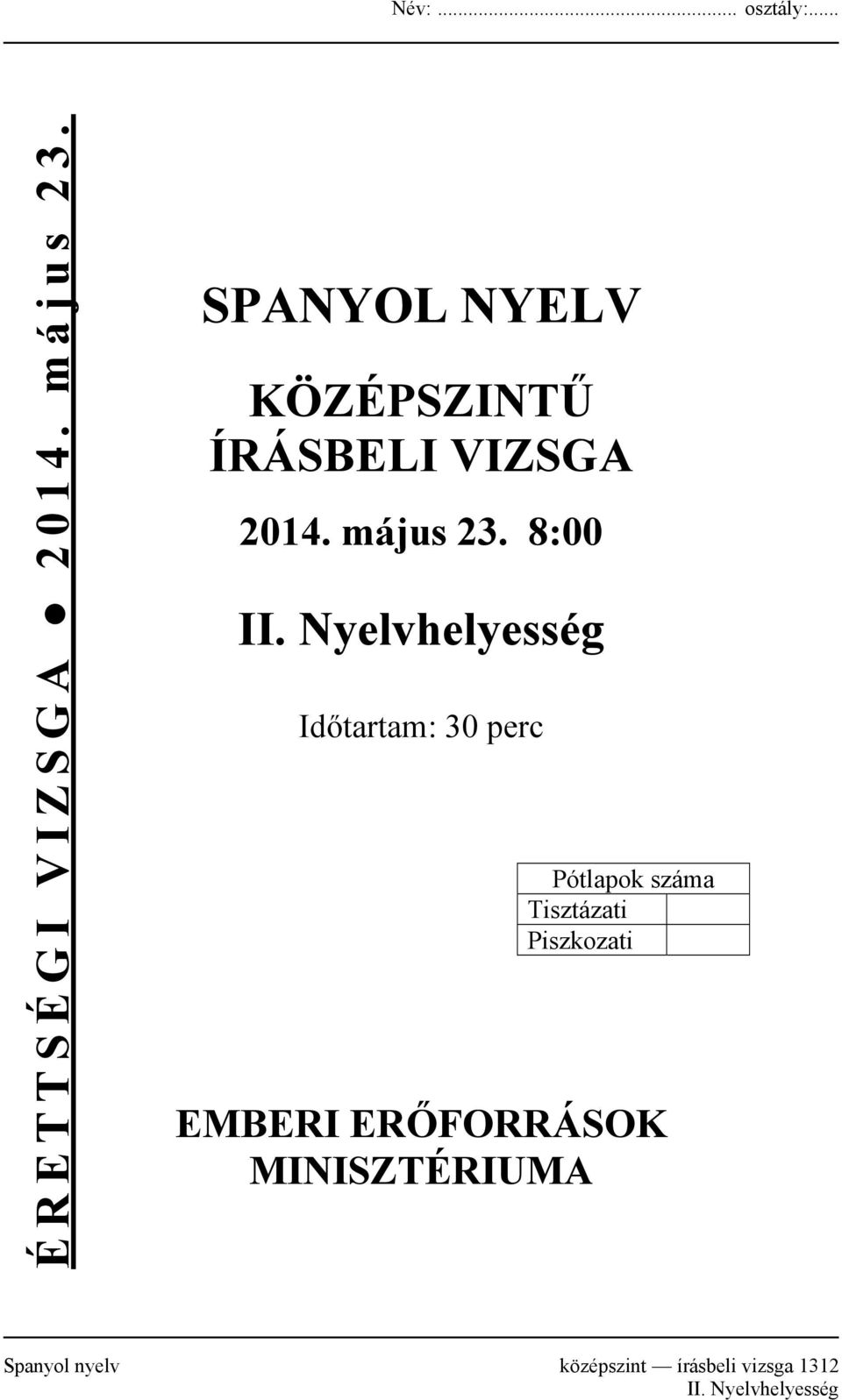 Nyelvhelyesség Időtartam: 30 perc Pótlapok száma Tisztázati