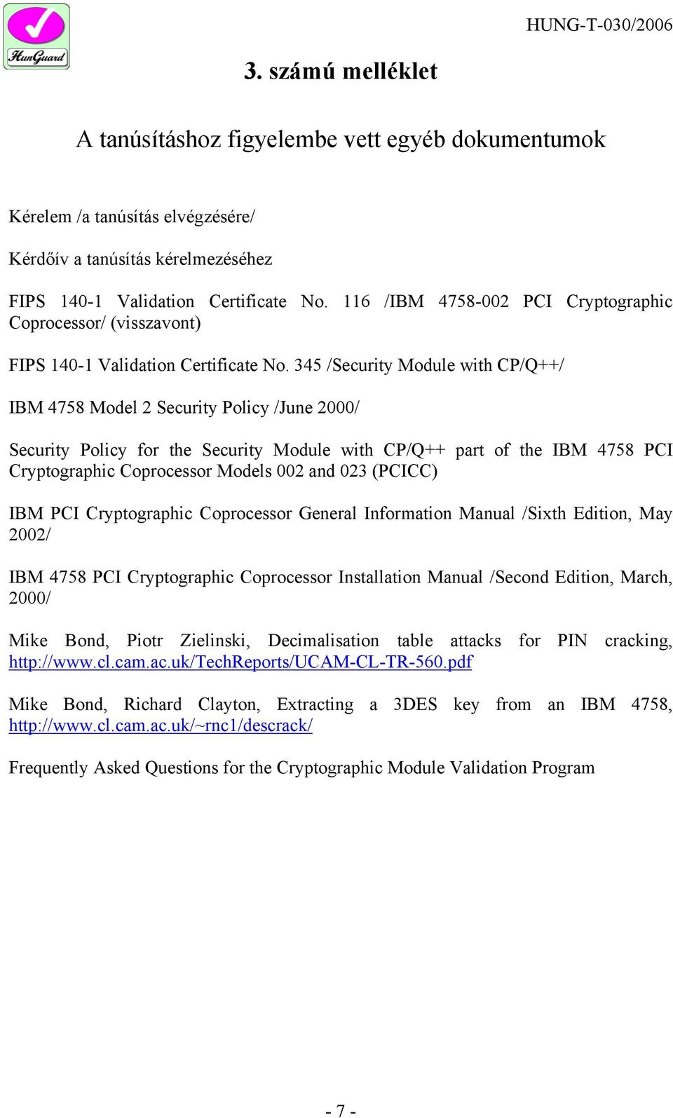 345 /Security Module with CP/Q++/ IBM 4758 Model 2 Security Policy /June 2000/ Security Policy for the Security Module with CP/Q++ part of the IBM 4758 PCI Cryptographic Coprocessor Models 002 and