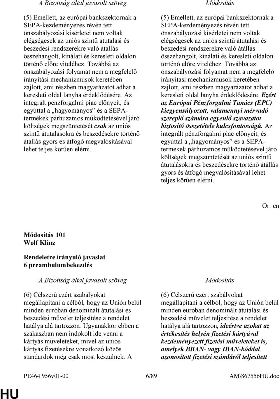 Továbbá az önszabályozási folyamat nem a megfelelő irányítási mechanizmusok keretében zajlott, ami részben magyarázatot adhat a keresleti oldal lanyha érdeklődésére.