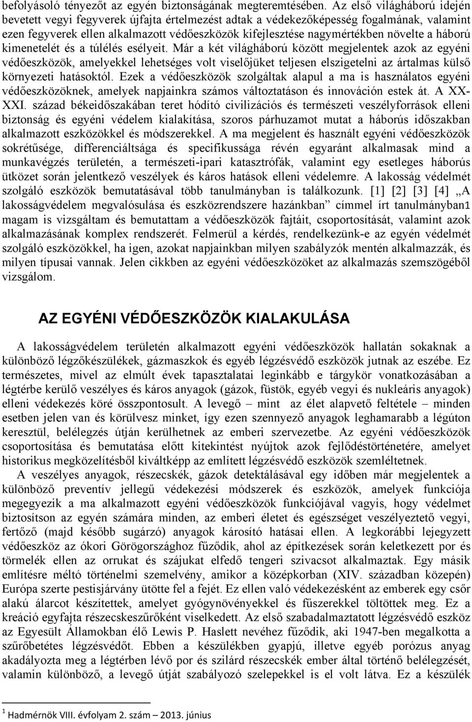 a háború kimenetelét és a túlélés esélyeit.