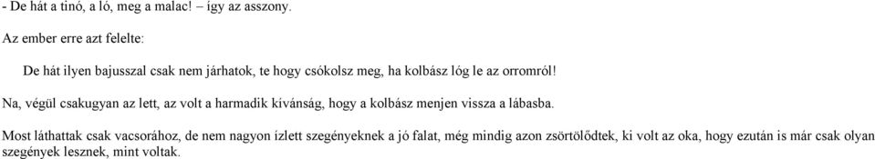 orromról! Na, végül csakugyan az lett, az volt a harmadik kívánság, hogy a kolbász menjen vissza a lábasba.