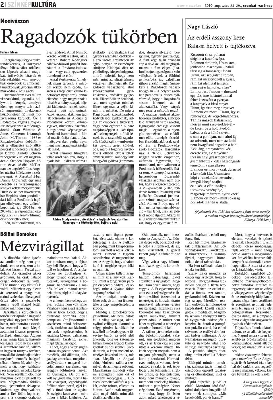 hõérzékelõjük van, nagyobbak, erõsebbek az embernél, tanulékonyak, gyorsan alkalmazkodnak. Mik azok?