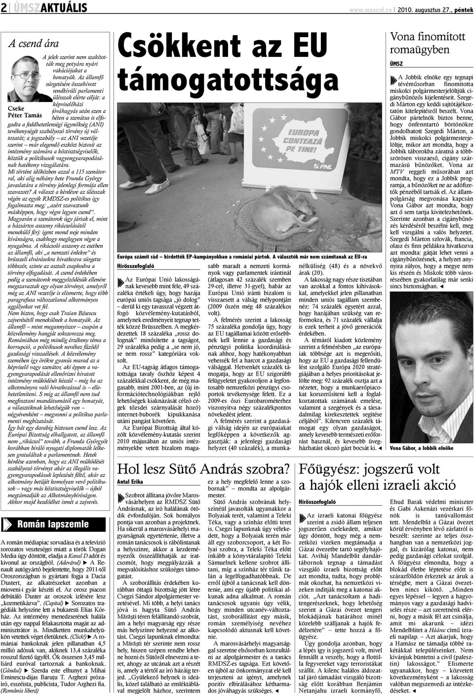 szabályozó törvény új változatát; a jogszabály az ANI vezetõje szerint már elegendõ eszközt biztosít az intézmény számára a köztisztségviselõk, köztük a politikusok vagyongyarapodásának hatékony