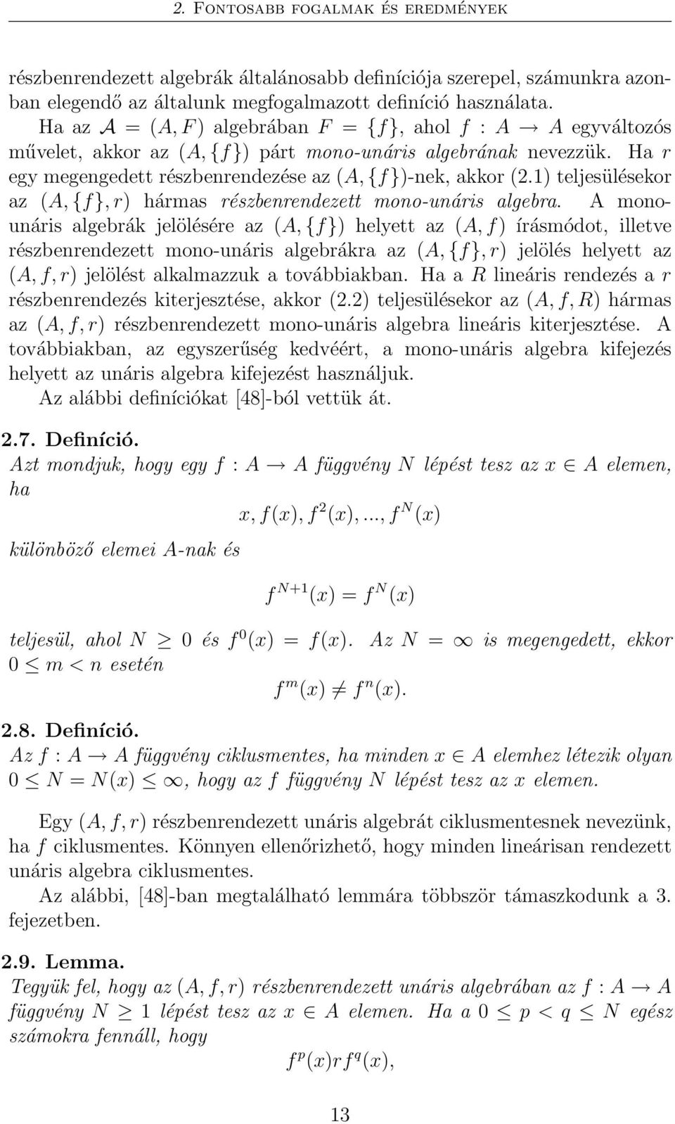 1) teljesülésekor az (A, {f}, r) hármas részbenrendezett mono-unáris algebra.