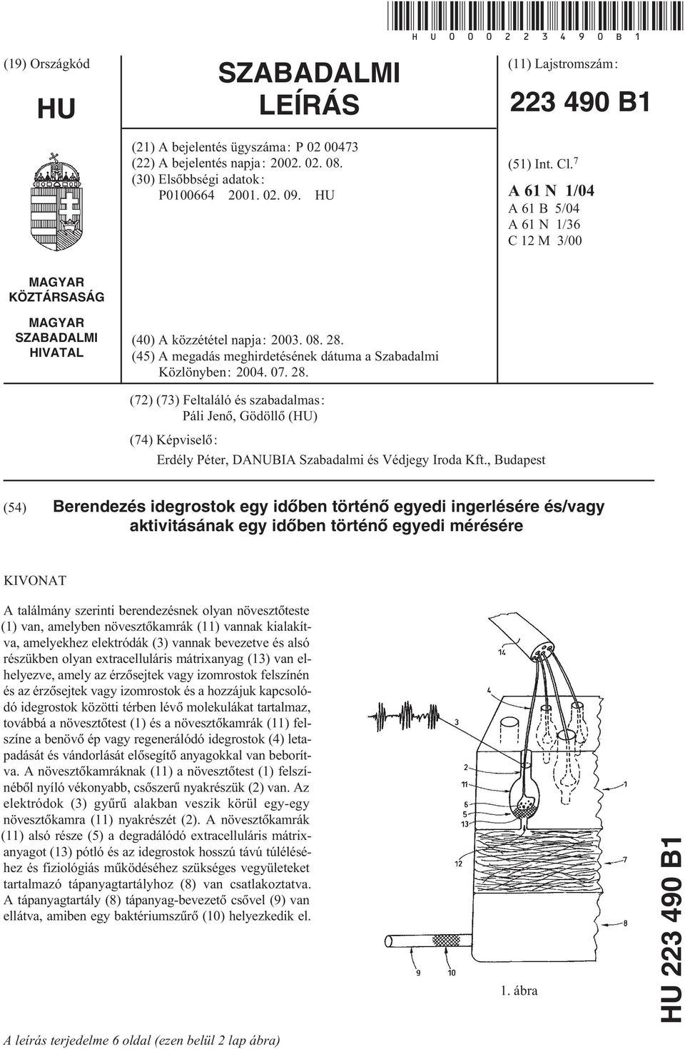 (4) A megadás meghirdetésének dátuma a Szabadalmi Közlönyben: 2004. 07. 28.