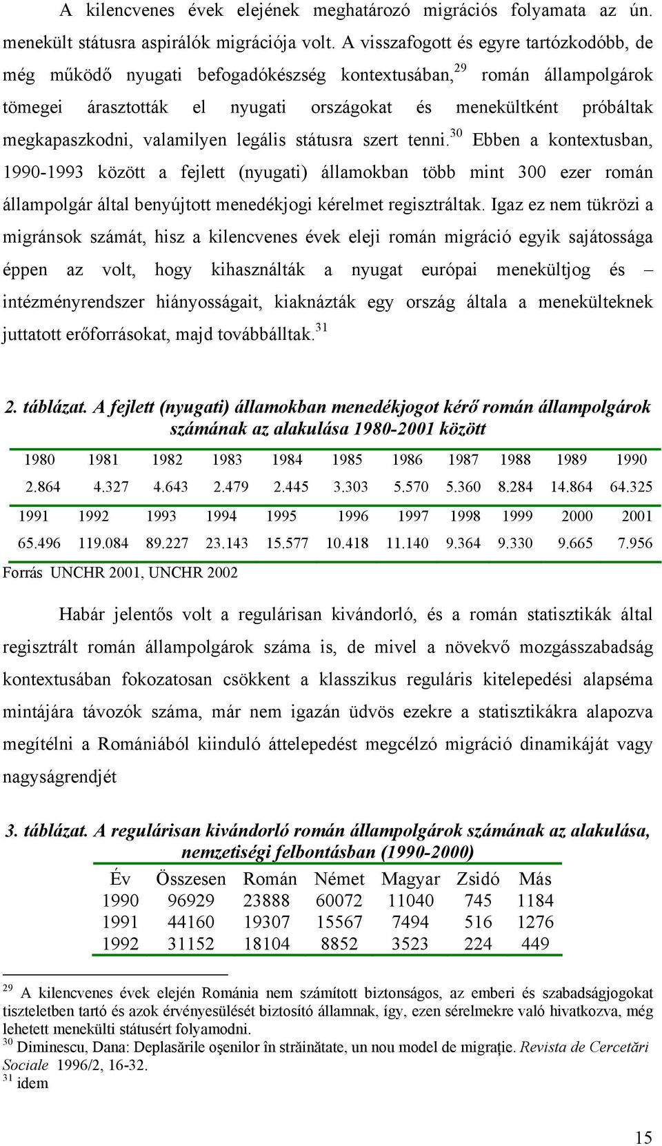 valamilyen legális státusra szert tenni.