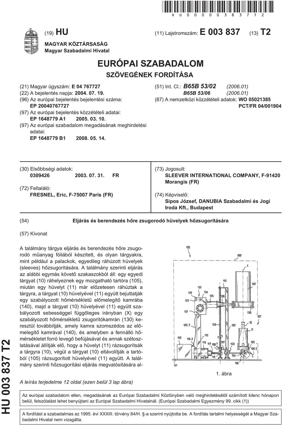 (96) Az európai bejelentés bejelentési száma: EP 0767727 (97) Az európai bejelentés közzétételi adatai: EP 1648779 A1 0. 03.