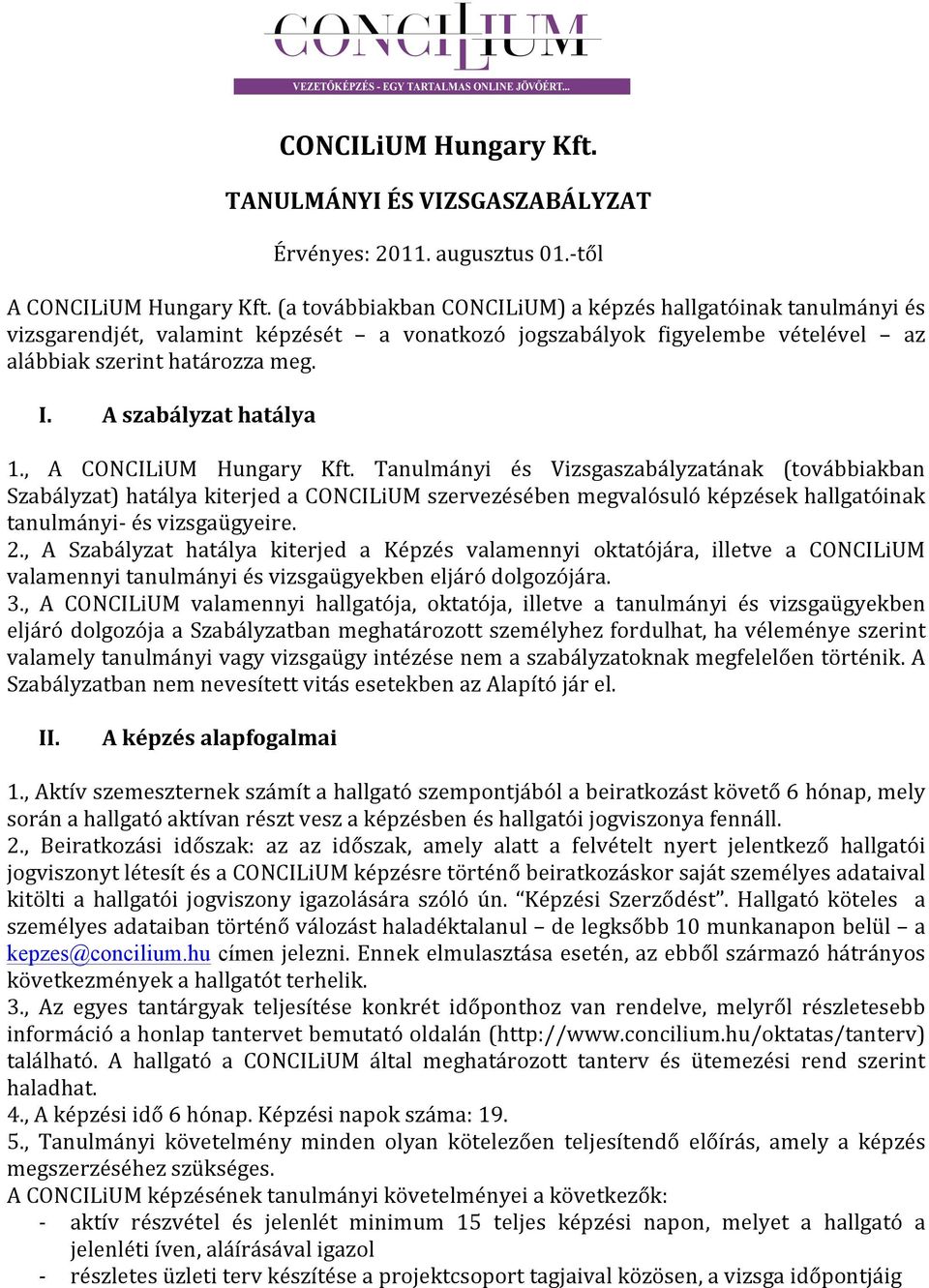A szabályzat hatálya 1., A CONCILiUM Hungary Kft.