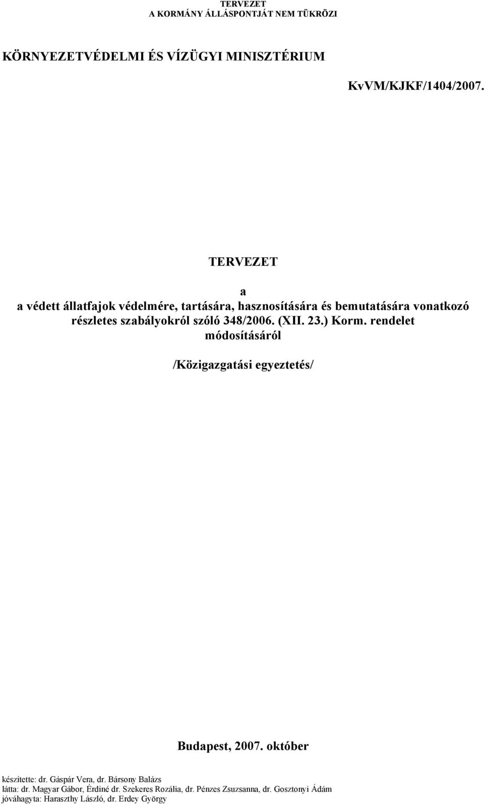 bemutatására vonatkozó részletes szabályokról szóló 348/2006. (XII. 23.