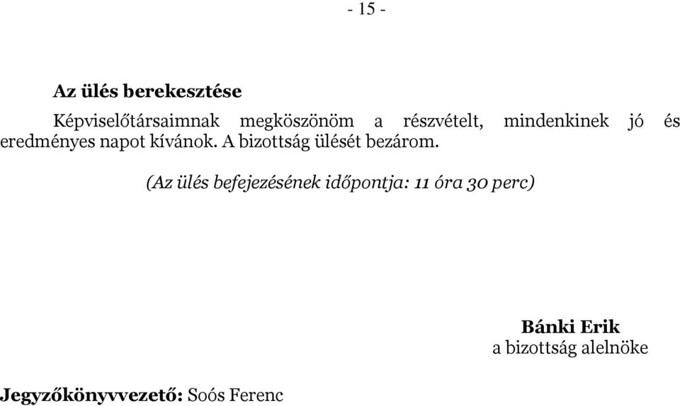 A bizottság ülését bezárom.