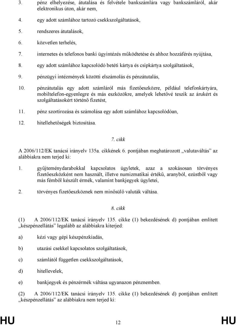 pénzügyi intézmények közötti elszámolás és pénzátutalás, 10.