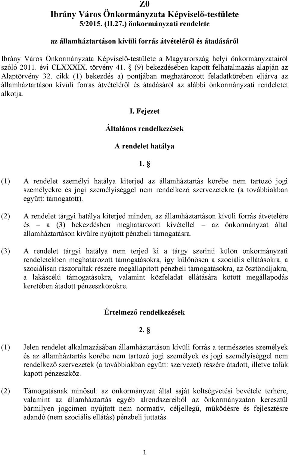 törvény 41. (9) bekezdésében kapott felhatalmazás alapján az Alaptörvény 32.