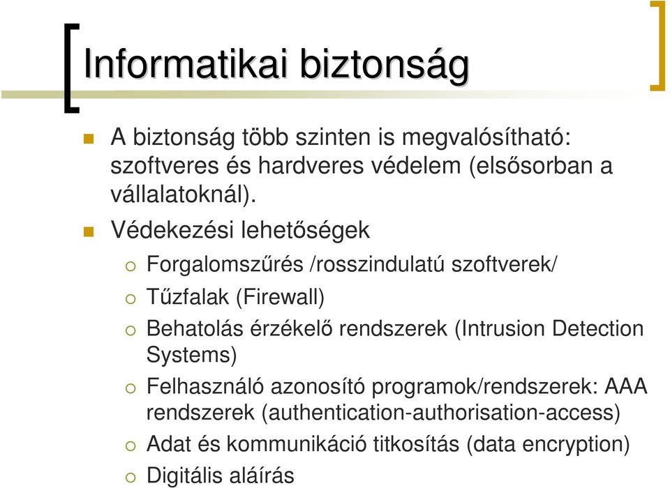 Védekezési lehetőségek Forgalomszűrés /rosszindulatú szoftverek/ Tűzfalak (Firewall) Behatolás érzékelő