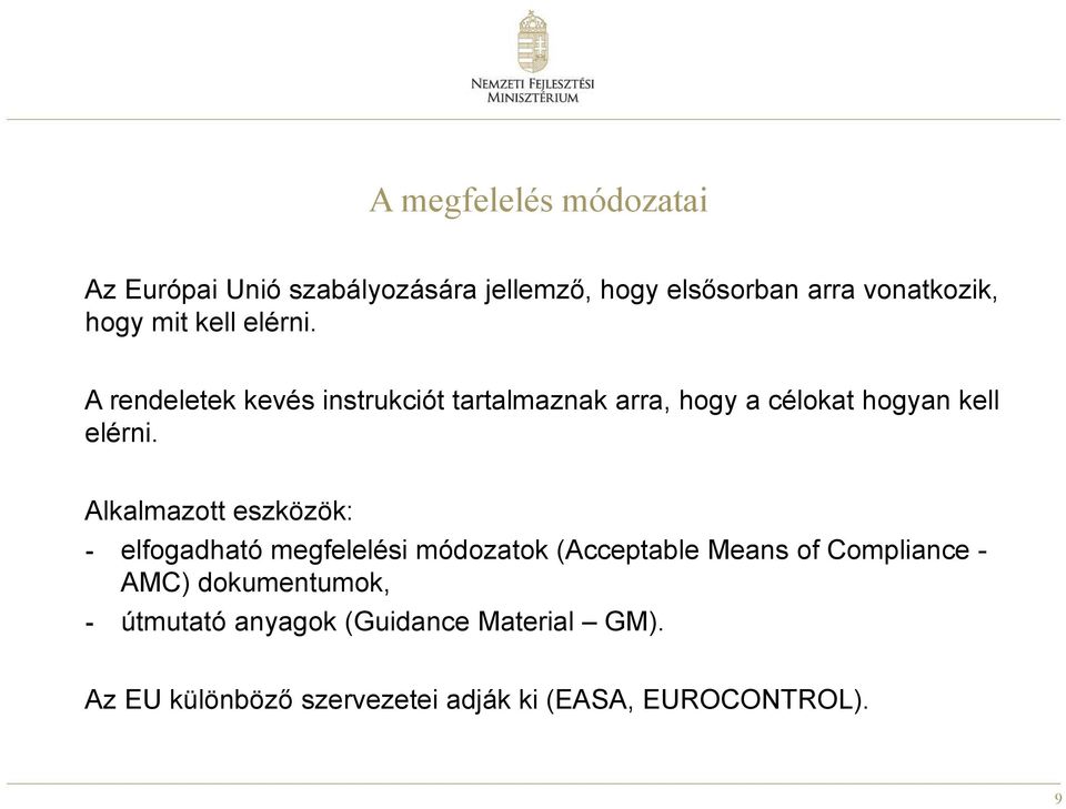 Alkalmazott eszközök: - elfogadható megfelelési módozatok (Acceptable Means of Compliance - AMC)