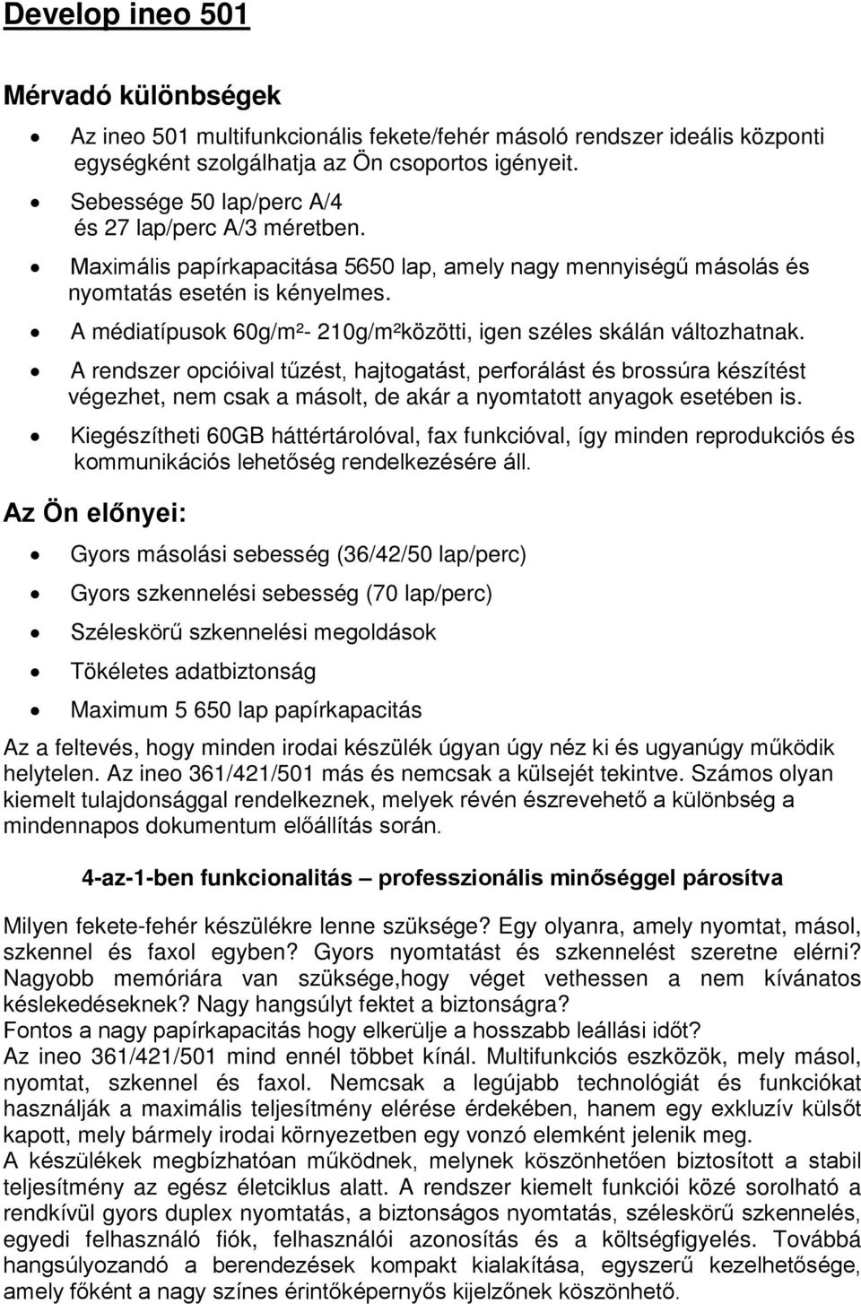 A médiatípusok 60g/m²- 210g/m²közötti, igen széles skálán változhatnak.