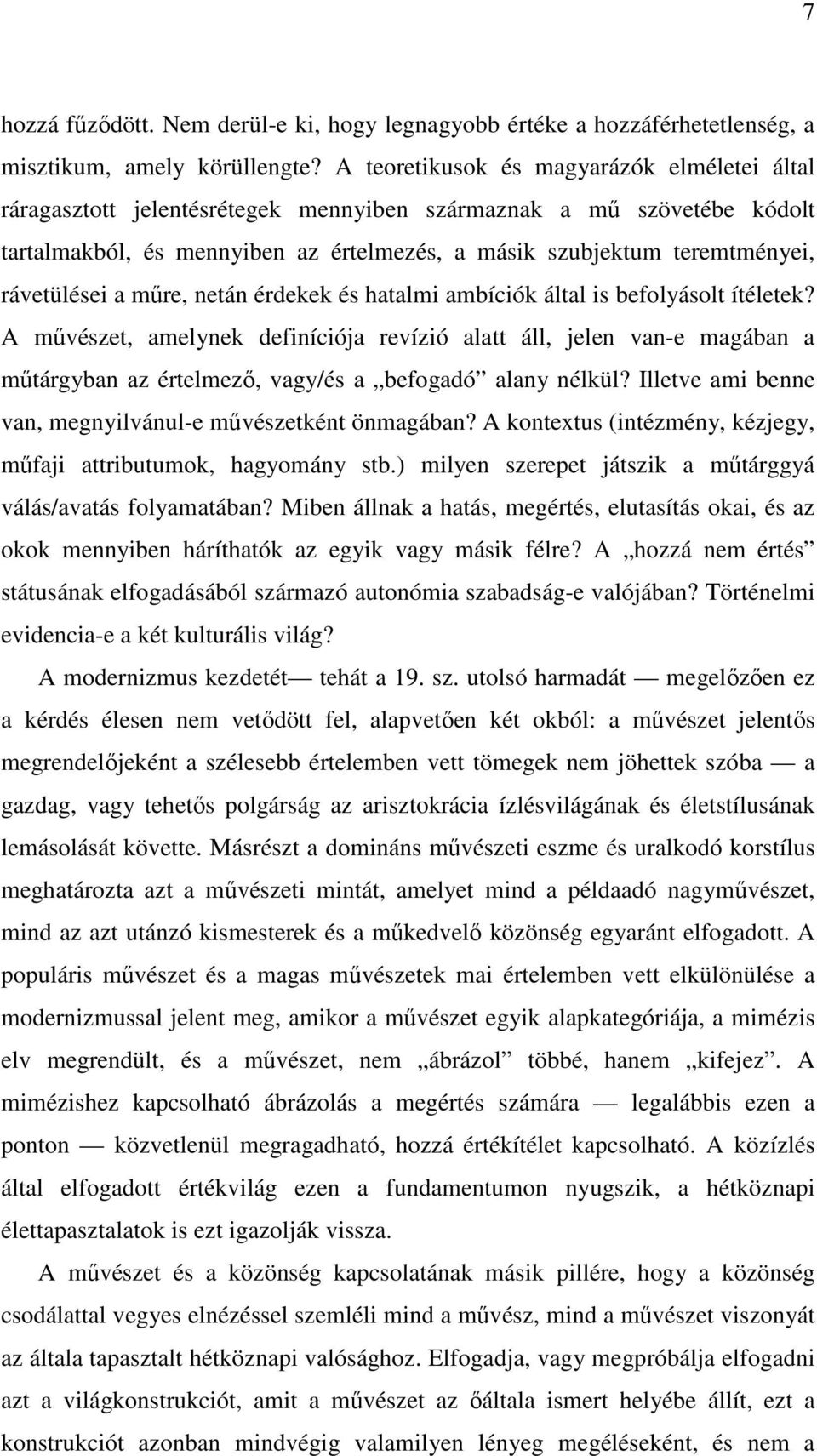 rávetülései a műre, netán érdekek és hatalmi ambíciók által is befolyásolt ítéletek?