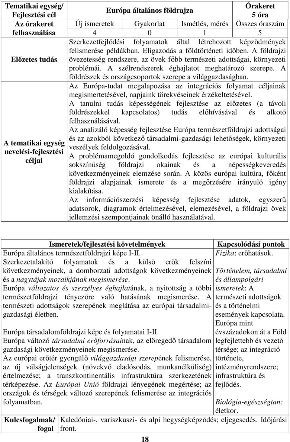 A földrajzi övezetesség rendszere, az övek főbb természeti adottságai, környezeti problémái. A szélrendszerek éghajlatot meghatározó szerepe.