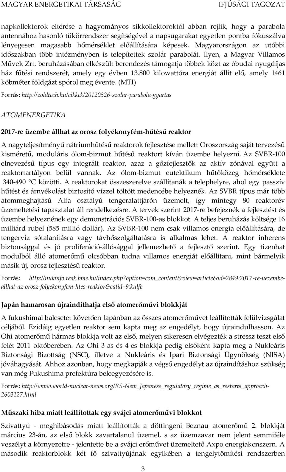 beruházásában elkészült berendezés támogatja többek közt az óbudai nyugdíjas ház fűtési rendszerét, amely egy évben 13.