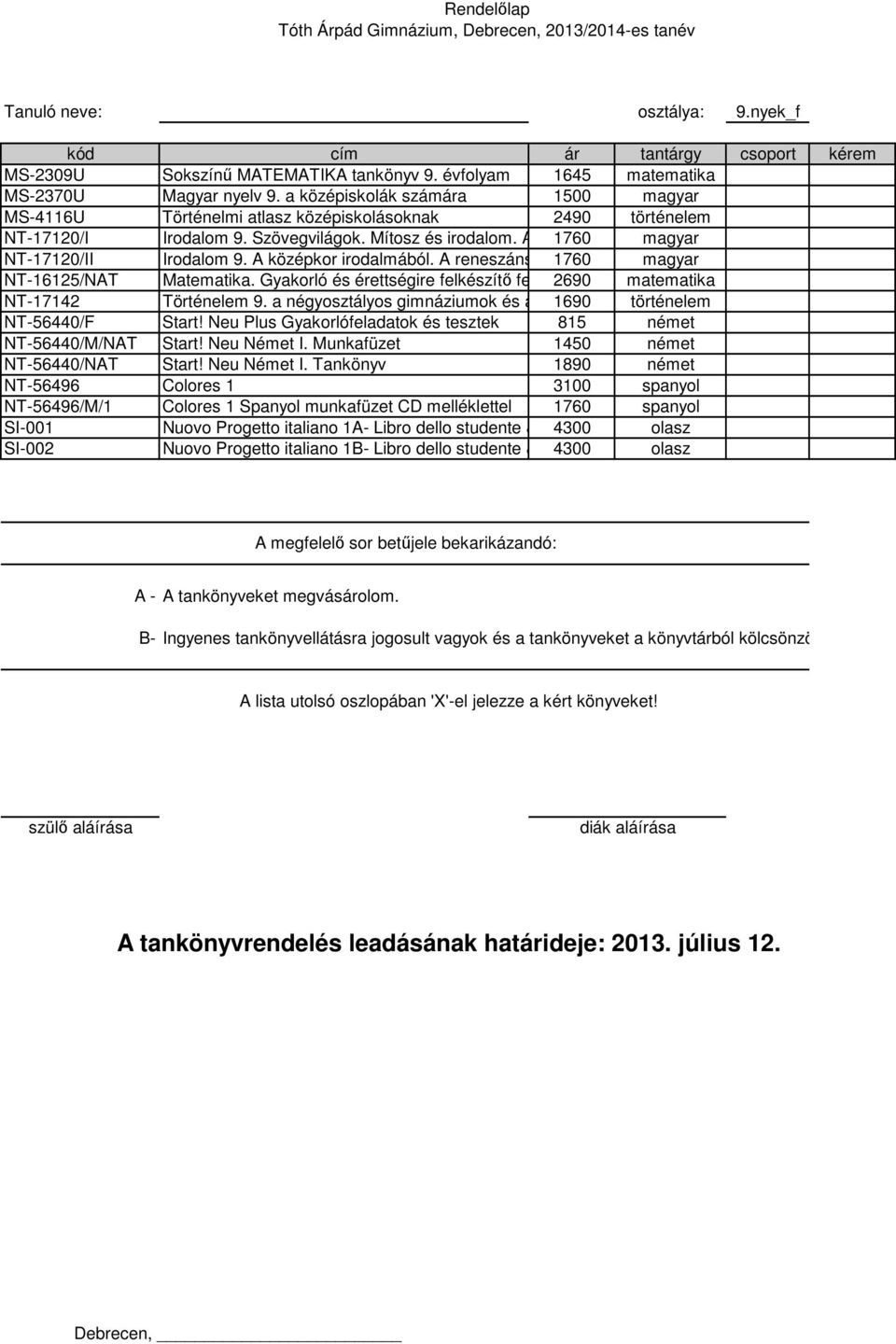 A középkor irodalmából. A reneszánsz irodalmából. 1760 magyar A barokk irodalmából. A francia klasszi NT-17142 Történelem 9.