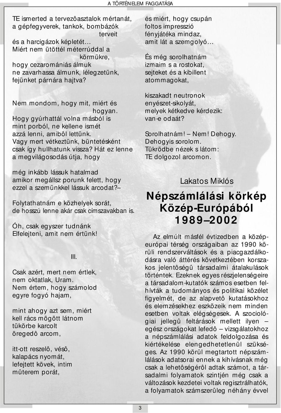 Vagy mert vétkeztünk, büntetésként csak így hullhatunk vissza?