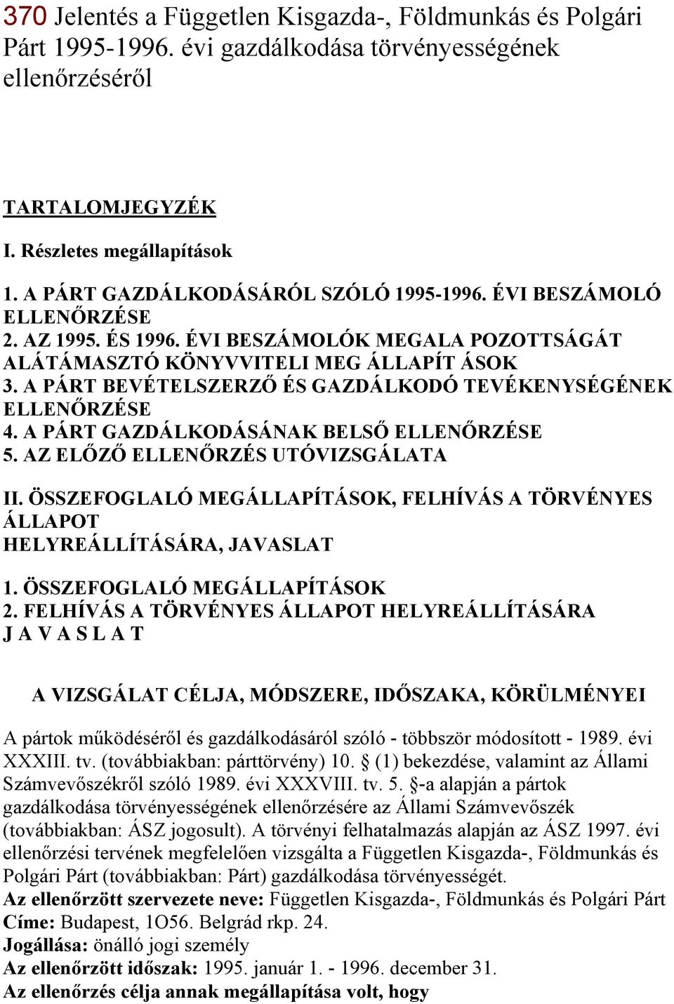 A PÁRT BEVÉTELSZERZŐ ÉS GAZDÁLKODÓ TEVÉKENYSÉGÉNEK ELLENŐRZÉSE 4. A PÁRT GAZDÁLKODÁSÁNAK BELSŐ ELLENŐRZÉSE 5. AZ ELŐZŐ ELLENŐRZÉS UTÓVIZSGÁLATA II.