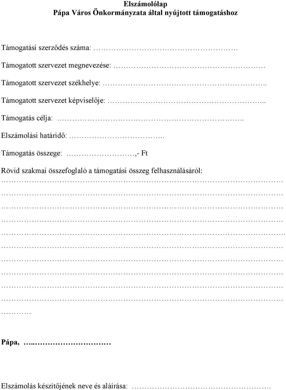 . Támogatott szervezet képviselője:... Támogatás célja:.. Elszámolási határidő:.