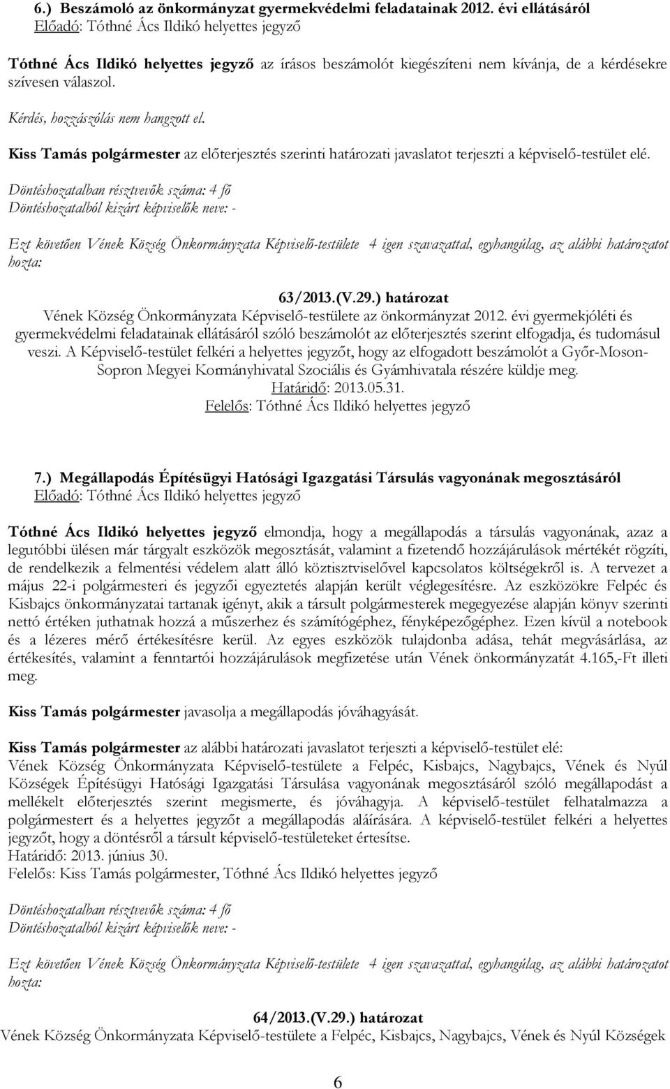 ) határozat Vének Község Önkormányzata Képviselő-testülete az önkormányzat 2012.