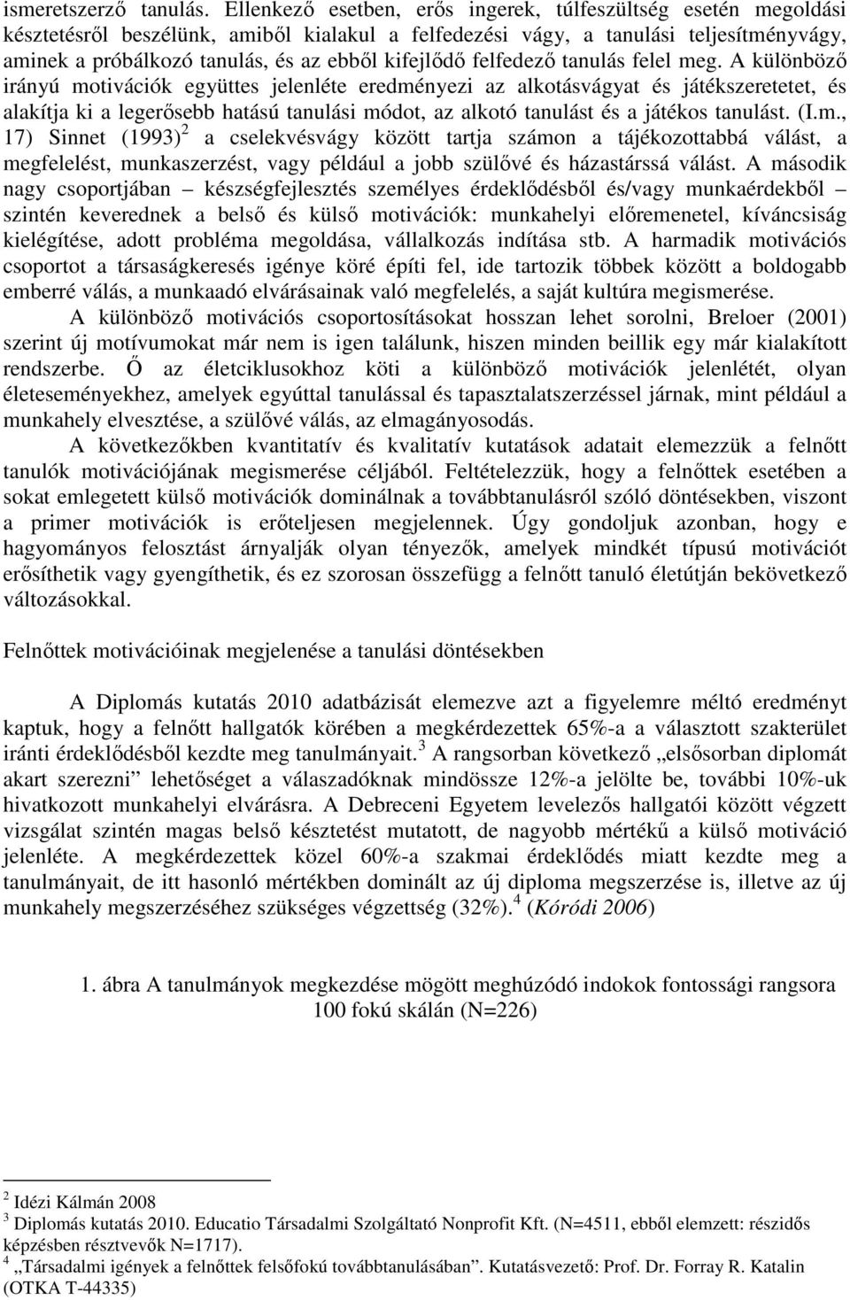 kifejlıdı felfedezı tanulás felel meg.