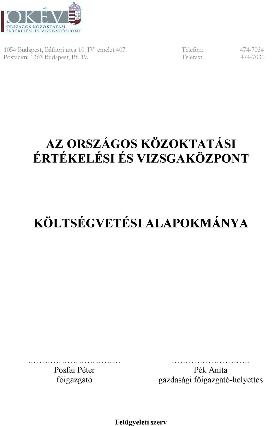 Telefon: 474-7034 Telefax: 474-7030 AZ ORSZÁGOS KÖZOKTATÁSI