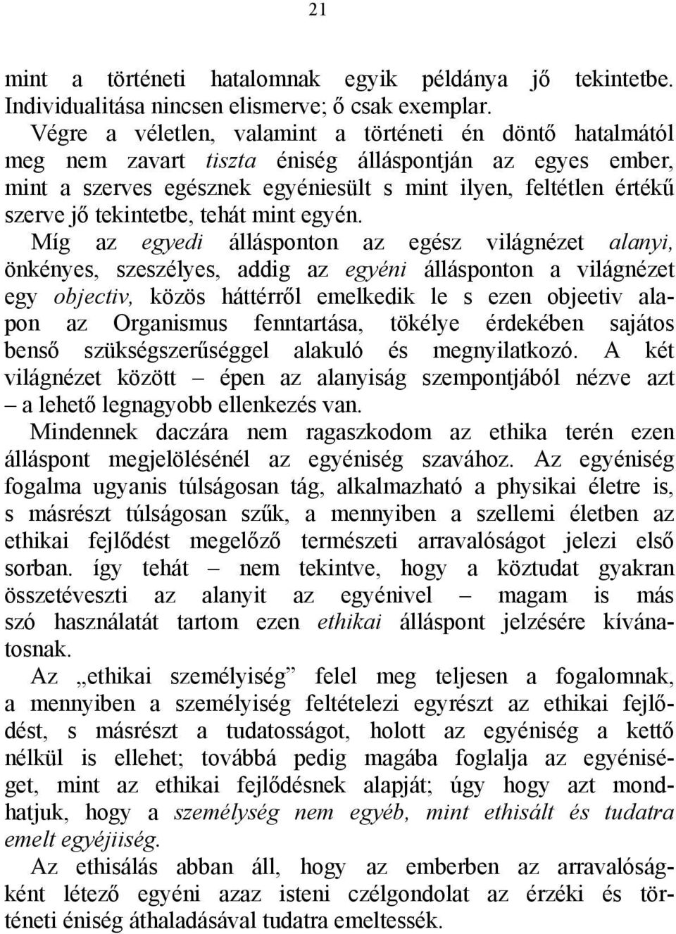 tekintetbe, tehát mint egyén.