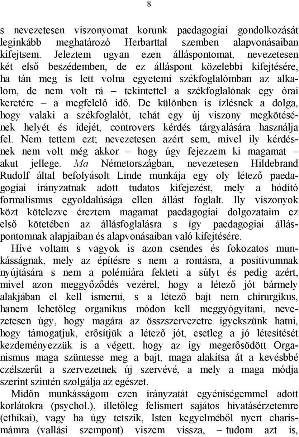 székfoglalónak egy órai keretére a megfelelő idő.