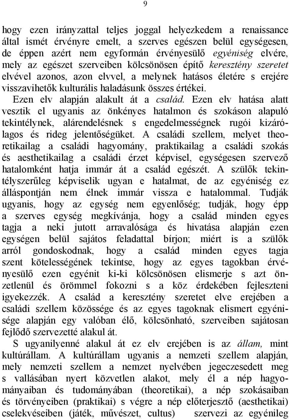 Ezen elv alapján alakult át a család.