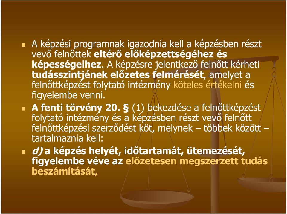 értékelni és figyelembe venni. A fenti törvény 20.