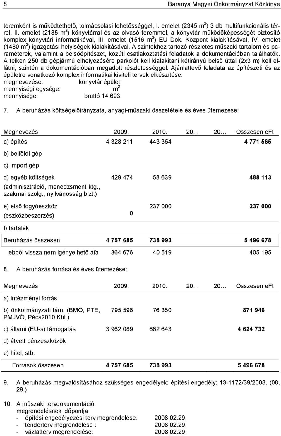 emelet (1480 m 2 ) igazgatási helyiségek kialakításával.